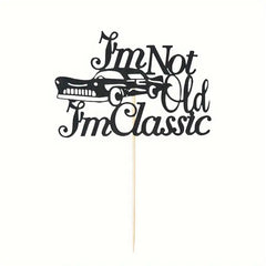 "I'm Not Old I'm Classic" Card Cake Topper