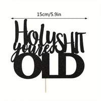 Holy S**t You're Old Card Cake Topper. Black
