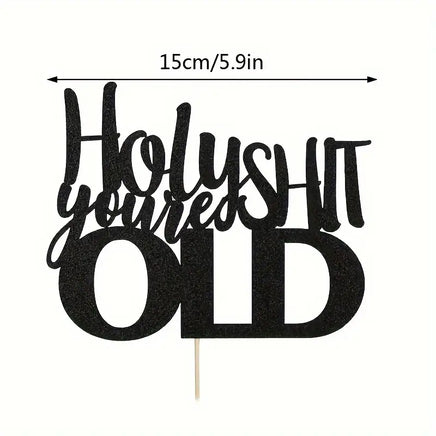 Holy S**t You're Old Card Cake Topper. Black
