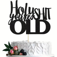 Holy S**t You're Old Card Cake Topper. Black